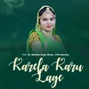 About Karela Karu Lage Song